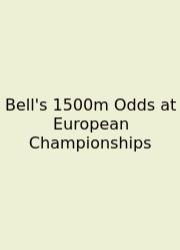 Bell's 1500m Odds At European Championships