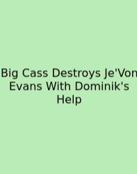 Big Cass Destroys Je'Von Evans With Dominik's Help
