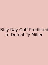 Billy Ray Goff Predicted To Defeat Ty Miller