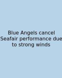 Blue Angels Cancel Seafair Performance Due To Strong Winds