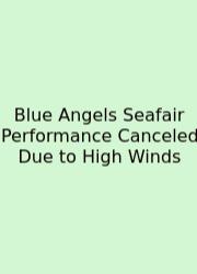Blue Angels Seafair Performance Canceled Due To High Winds