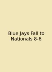 Blue Jays Fall To Nationals 8-6