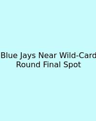 Blue Jays Near Wild-Card Round Final Spot