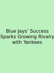 Blue Jays’ Success Sparks Growing Rivalry With Yankees