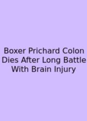 Boxer Prichard Colon Dies After Long Battle With Brain Injury