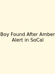 Boy Found After Amber Alert In SoCal