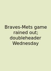 Braves-Mets Game Rained Out; Doubleheader Wednesday