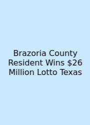 Brazoria County Resident Wins $26 Million Lotto Texas