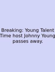 Breaking: Young Talent Time Host Johnny Young Passes Away.