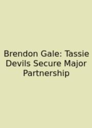 Brendon Gale: Tassie Devils Secure Major Partnership