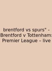 Brentford Vs Spurs