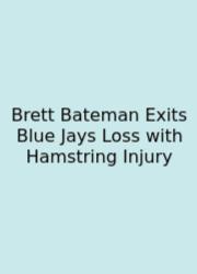 Brett Bateman Exits Blue Jays Loss With Hamstring Injury