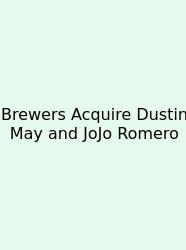Brewers Acquire Dustin May And JoJo Romero