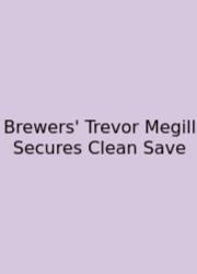Brewers' Trevor Megill Secures Clean Save