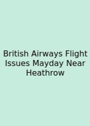 British Airways Flight Issues Mayday Near Heathrow