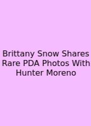 Brittany Snow Shares Rare PDA Photos With Hunter Moreno