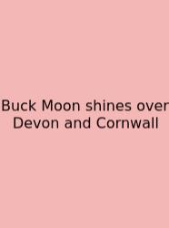 Buck Moon Shines Over Devon And Cornwall