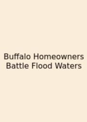 Buffalo Homeowners Battle Flood Waters