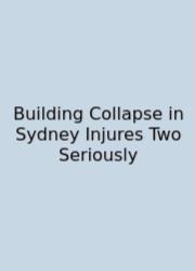 Building Collapse In Sydney Injures Two Seriously