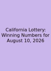 California Lottery: Winning Numbers For August 10, 2026