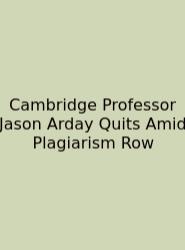 Cambridge Professor Jason Arday Quits Amid Plagiarism Row