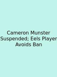 Cameron Munster Suspended; Eels Player Avoids Ban