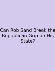 Can Rob Sand Break The Republican Grip On His State?