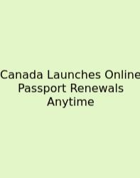 Canada Launches Online Passport Renewals Anytime