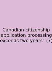 Canadian Citizenship Application Processing Exceeds Two Years
