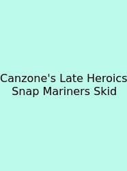 Canzone's Late Heroics Snap Mariners Skid