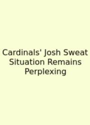 Cardinals' Josh Sweat Situation Remains Perplexing