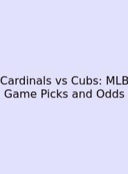 Cardinals Vs Cubs: MLB Game Picks And Odds