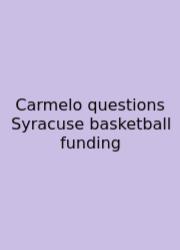 Carmelo Questions Syracuse Basketball Funding