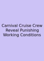 Carnival Cruise Crew Reveal Punishing Working Conditions