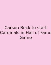Carson Beck To Start Cardinals In Hall Of Fame Game