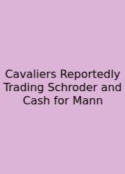 Cavaliers Reportedly Trading Schroder And Cash For Mann