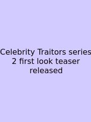 Celebrity Traitors Series 2 First Look Teaser Released