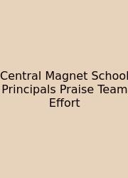 Central Magnet School Principals Praise Team Effort