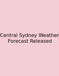 Central Sydney Weather Forecast Released