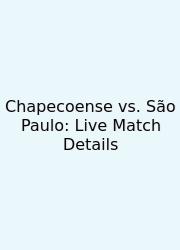 Chapecoense Vs. São Paulo: Live Match Details