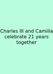 Charles III And Camilla Celebrate 21 Years Together