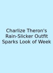 Charlize Theron's Rain‑Slicker Outfit Sparks Look Of Week