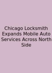 Chicago Locksmith Expands Mobile Auto Services Across North Side