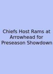 Chiefs Host Rams At Arrowhead For Preseason Showdown