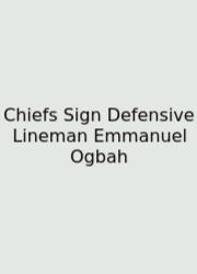 Chiefs Sign Defensive Lineman Emmanuel Ogbah