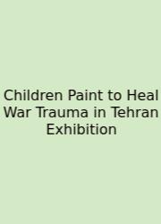 Children Paint To Heal War Trauma In Tehran Exhibition