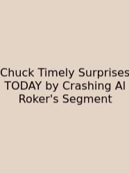 Chuck Timely Surprises TODAY By Crashing Al Roker's Segment