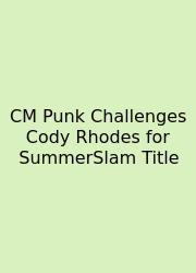 CM Punk Challenges Cody Rhodes For SummerSlam Title