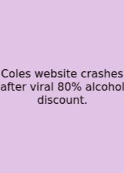 Coles Website Crashes After Viral 80% Alcohol Discount.