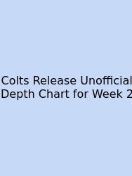 Colts Release Unofficial Depth Chart For Week 2